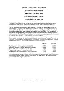 AUSTRALIAN CAPITAL TERRITORY CASINO CONTROL ACT 1988 DETERMINATION OF FEES EXPLANATORY STATEMENT INSTRUMENT No. 210 of 2000 The Casino Control Act J988 (the Act) governs the operation and regulation of the Canberra casin