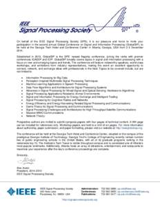 On behalf of the IEEE Signal Processing Society (SPS), it is our pleasure and honor to invite your participation in the second annual Global Conference on Signal and Information Processing (GlobalSIP), to be held at the 