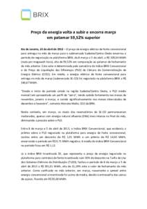 Preço da energia volta a subir e encerra março em patamar 59,52% superior Rio de Janeiro, 10 de abril de 2013 – O preço da energia elétrica de fonte convencional para entrega no mês de março para o submercado Sud