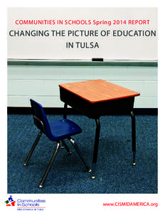 COMMUNITIES IN SCHOOLS Spring 2014 REPORT  CHANGING THE PICTURE OF EDUCATION IN TULSA  www.CISMIDAMERICA.org