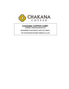 CHAKANA COPPER CORP. (FORMERLY REMO RESOURCES INC.) MANAGEMENT’S DISCUSSION & ANALYSIS (“MD&A”) FOR THE NINE MONTHS ENDED FEBRURAY 28, 2018  CHAKANA COPPER CORP. (FORMERLY REMO RESOURCES INC.)