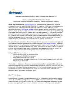 Azimuth Systems Enhances Field-to-Lab Test Capabilities with AzMapper 2.5 Leading Solution for Real-World Playback in the Lab Now Includes Support for More Radio Technologies, Scanners and Diagnostic Monitors ACTON, MA- 