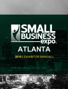 ATLANTA 2016 | EXHIBITOR MANUALL TABLE OF CONTENTS  Small Business Expo Contact Information..................................................................... 3