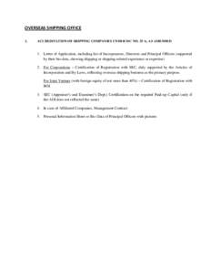 OVERSEAS SHIPPING OFFICE I. ACCREDITATION OF SHIPPING COMPANIES UNDER MC NO. 33-A, AS AMENDED  1. Letter of Application, including list of Incorporators, Directors and Principal Officers (supported