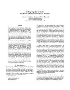 Coding Together at Scale: GitHub as a Collaborative Social Network Antonio Lima, Luca Rossi and Mirco Musolesi School of Computer Science University of Birmingham, UK {a.lima,l.rossi,m.musolesi}@cs.bham.ac.uk