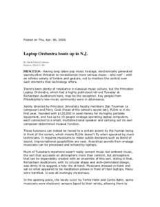Posted on Thu, Apr. 06, 2006  Laptop Orchestra boots up in N.J. By David Patrick Stearns Inquirer Music Critic