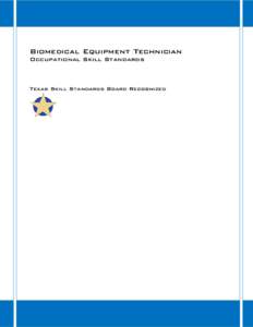 Biomedical Equipment Technician Occupational Skill Standards Texas Skill Standards Board Recognized  BIOMEDICAL EQUIPMENT TECHNICIAN SKILL STANDARDS