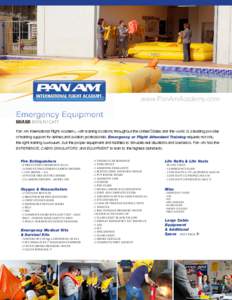 www.PanAmAcademy.com  Emergency Equipment MIAMI INVENTORY  Pan Am International Flight Academy, with training locations throughout the United States and the world, is a leading provider