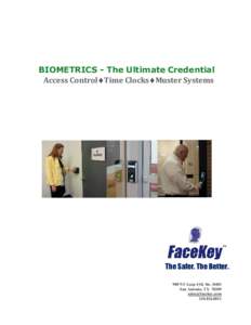 BIOMETRICS - The Ultimate Credential Access ControlTime ClocksMuster Systems The Safer. The Better. 900 NE Loop 410, Ste. D401 San Antonio, TX 78209