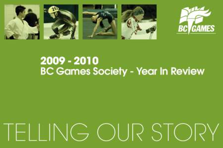 [removed]BC Games Society - Year In Review TELLING OUR STORY  Photography by Kevin Bogetti - Smith / Molly McNulty / Sport BC