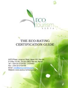 THE ECO-RATING CERTIFICATION GUIDE KATO Place, Longonot Road, Upper Hill, Nairobi. P. O Box[removed]GPO) Nairobi, Kenya. Tel: +[removed][removed]