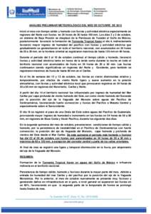 ANÁLISIS PRELIMINAR METEOROLÓGICO DEL MES DE OCTUBRE DE 2013 Inició el mes con tiempo cálido y húmedo con lluvias y actividad eléctrica especialmente en regiones del Norte con lluvias en 24 horas de 30 hasta 100 mm