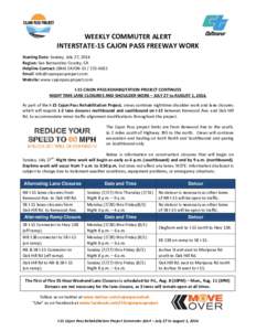 WEEKLY COMMUTER ALERT INTERSTATE-15 CAJON PASS FREEWAY WORK Starting Date: Sunday, July 27, 2014 Region: San Bernardino County, CA Helpline Contact: (844) CAJON[removed]Email: [removed]