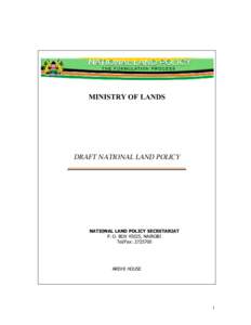 MINISTRY OF LANDS  DRAFT NATIONAL LAND POLICY NATIONAL LAND POLICY SECRETARIAT P. O. BOX 45025, NAIROBI