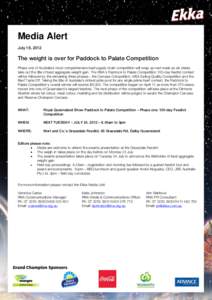 Media Alert July 18, 2012 The weight is over for Paddock to Palate Competition Phase one of Australia’s most comprehensive beef supply chain competition will wrap up next week as six steers take out the title of best a