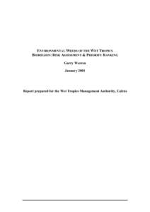 ENVIRONMENTAL WEEDS OF THE WET TROPICS BIOREGION: RISK ASSESSMENT & PRIORITY RANKING Garry Werren January[removed]Report prepared for the Wet Tropics Management Authority, Cairns