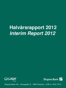 Halvårsrapport 2012 Interim Report 2012 Ekspres Bank A/S – Struergade 12 – 2630 Taastrup – CVR-nr  INDHOLDSFORTEGNELSE