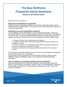 The New RefWorks Frequently Asked Questions February 10, 2016 Webinar session Authentication questions: What kinds of authentication are supported?