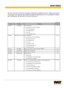 HAND TOOLS  We have selected an extensive package of hand tools suitable to support drilling operations, maintenance and repairing. We included especially developed tools from our workshop for optimal use of drilling rig