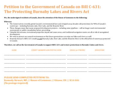 Petition to the Government of Canada on Bill C-631: The Protecting Burnaby Lakes and Rivers Act We, the undersigned residents of Canada, draw the attention of the House of Commons to the following: Whereas: • The Conse