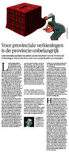 ILLUSTRATIE SERGEI ELKIN  Voor provinciale verkiezingen is de provincie onbelangrijk G emeentelijke partijen bundelen nu hun krachten voor de Provinciale Verkiezingen. Dat wordt vlees noch vis, voorspelt Julien van Ostaa