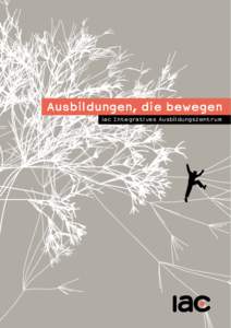 Ausbildungen, die bewegen iac Integratives Ausbildungszentrum Herzlichen Dank für Ihr Interesse am iac und an unseren Ausbildungen. Mit rund 400 Teilnehmenden ist das iac das