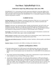 Fact Sheet: SafetyBeltSafe U.S.A. Dedicated to improving child passenger safety since 1980 SafetyBeltSafe U.S.A. is the national non-profit organization dedicated to protecting children from deaths and injuries resulting