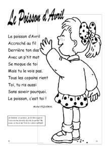 Le poisson d’Avril Accroché au fil Derrière ton dos Avec un p’tit mot Se moque de toi Mais tu le vois pas.