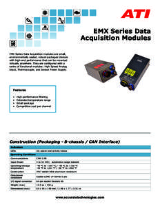 EMX Series Data Acquisition Modules EMX Series Data Acquisition modules are small, environmentally sealed, robust-packaged devices with high-end performance that can be mounted virtually anywhere. They are configured wit