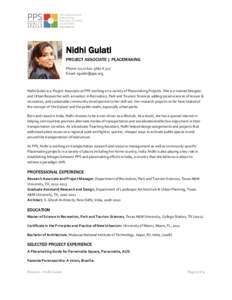 Nidhi Gulati PROJECT ASSOCIATE | PLACEMAKING Phone: (X 327 Email:   Nidhi Gulati is a Project Associate at PPS working on a variety of Placemaking Projects. She is a trained Designer