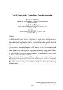 Metric Learning for Graph-based Domain Adaptation Paramveer S. Dhillon Computer and Information Science, University of Pennsylvania, U.S.A [removed]