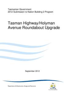 Tasmanian Government 2012 Submission to Nation Building 2 Program Tasman Highway/Holyman Avenue Roundabout Upgrade