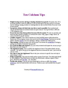 Ten Calcium Tips • Weight-bearing exercise and impact loading stimulate bone growth. Generally, three 20 to 30 minute sessions a week are sufficient. If you can and want to do more, go for it! Activities such as walkin