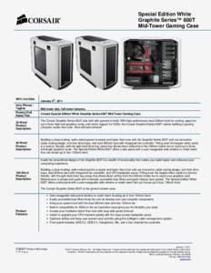 Special Edition White Graphite Series™ 600T Mid-Tower Gaming Case SKU Live Date Intro Phrase /