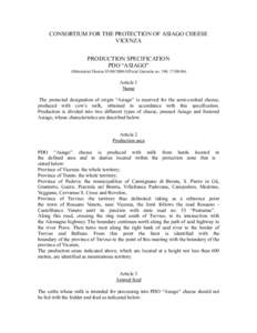 CONSORTIUM FOR THE PROTECTION OF ASIAGO CHEESE VICENZA PRODUCTION SPECIFICATION PDO “ASIAGO” (Ministerial DecreeOfficial Gazzette no. 190, )