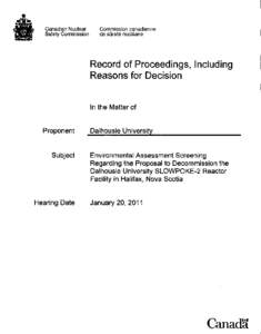 Record of Proceedings - Dalhousie University - EA Screening regarding the Proposal to Decommission the Dalhousie University SLOWPOKE-2 Reactor Facility in Halifax