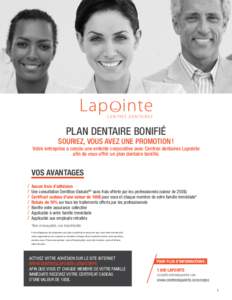 PLAN DENTAIRE BONIFIÉ  SOURIEZ, VOUS AVEZ UNE PROMOTION ! Votre entreprise a conclu une entente corporative avec Centres dentaires Lapointe afin de vous offrir un plan dentaire bonifié.