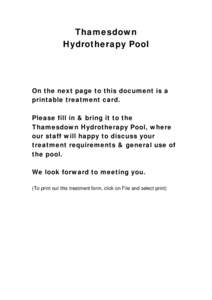 Thamesdown Hydrotherapy Pool On the next page to this document is a printable treatment card. Please fill in & bring it to the