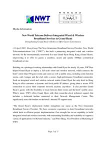 Media Information New World Telecom Delivers Integrated Wired & Wireless Broadband Services to Grand Hyatt Strengthening Grand Hyatt’s Ability to Offer Guests Convenience (14 April 2005, Hong Kong) The Next Generation 