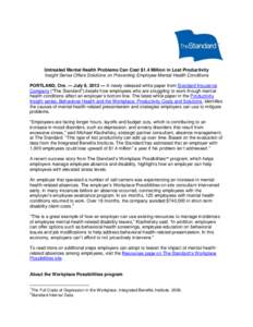 Untreated Mental Health Problems Can Cost $1.4 Million in Lost Productivity Insight Series Offers Solutions on Preventing Employee Mental Health Conditions PORTLAND, Ore. — July 9, 2013 — A newly released white paper