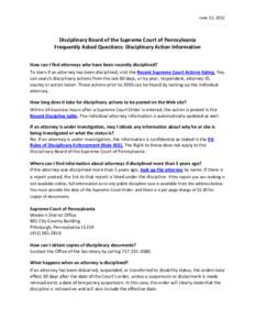 June 21, 2012  Disciplinary Board of the Supreme Court of Pennsylvania Frequently Asked Questions: Disciplinary Action Information How can I find attorneys who have been recently disciplined? To learn if an attorney has 