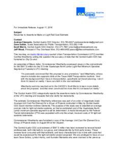 For Immediate Release: August 11, 2016 Subject Response to Assertions Made on Light Rail Cost Estimate Contact Andrew Clements, Central Austin CDC Director, Dave Dobbs, Texas Associ