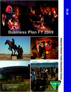 B  BLM Business Plan FY 2009 National Historic Trails Interpretive Center