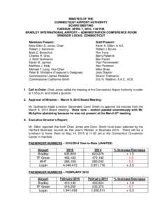 MINUTES OF THE CONNECTICUT AIRPORT AUTHORITY BOARD MEETING TUESDAY, APRIL 7, 2015, 1:00 P.M. BRADLEY INTERNATIONAL AIRPORT – ADMINISTRATION CONFERENCE ROOM WINDSOR LOCKS, CONNECTICUT