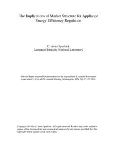 The Implications of Market Structure for Appliance Energy Efficiency Regulation C. Anna Spurlock Lawrence Berkeley National Laboratory