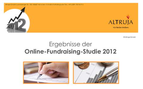 Altruja GmbH I Landsberger Str. 183 I[removed]München I E-Mail: [removed] I Tel.: +[removed] 0  © Altruja GmbH Ergebnisse der Online-Fundraising-Studie 2012