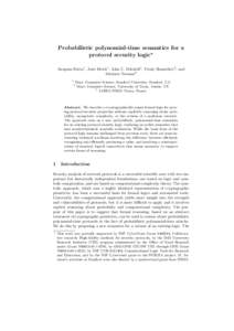 Probabilistic polynomial-time semantics for a protocol security logic? Anupam Datta1 , Ante Derek1 , John C. Mitchell1 , Vitaly Shmatikov2 , and Mathieu Turuani3 1 2
