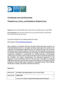 CITIZENSHIP AND THE FRANCHISE: THEORETICAL, LEGAL, AND EMPIRICAL PERSPECTIVES Organisers: Rainer Bauböck (EUI), Reuven Ziegler (University of Reading), Liav Orgad (EUI) External Speakers: Jaap Dronkers (Maastricht Unive