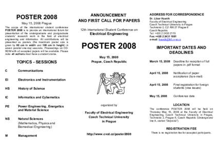POSTER 2008 May 15, 2008 Prague The scope of the international student conference POSTER 2008 is to provide an international forum for presentation of the undergraduate and postgraduate students’ research work in the f