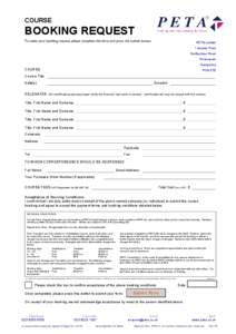 COURSE  BOOKING REQUEST To make your booking request, please complete this form and press the submit button.  PETA Limited